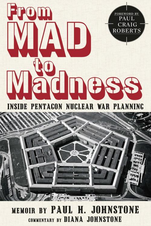 Cover of the book From MAD to Madness by Dr. Paul H. Johnstone, Clarity Press