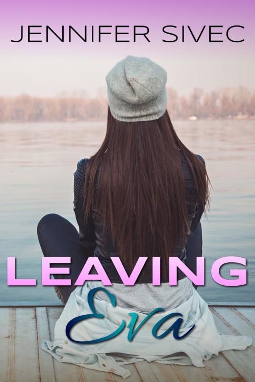Cover of the book Leaving Eva by Jennifer Sivec, Soul Sister Press, LLC
