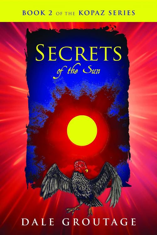 Cover of the book Secrets of the Sun by Dale Groutage, The Kopaz Series