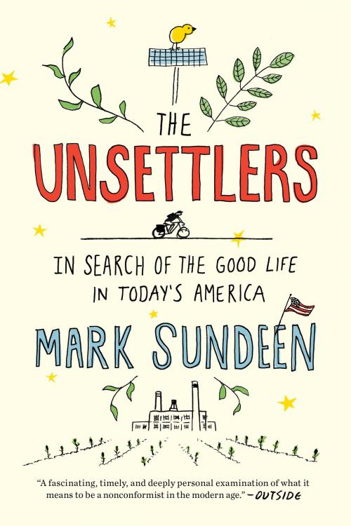 Cover of the book The Unsettlers by Mark Sundeen, Penguin Publishing Group
