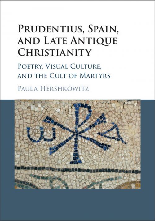 Cover of the book Prudentius, Spain, and Late Antique Christianity by Paula Hershkowitz, Cambridge University Press