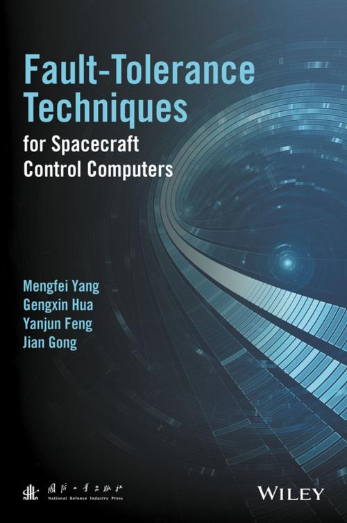 Cover of the book Fault-Tolerance Techniques for Spacecraft Control Computers by Mengfei Yang, Gengxin Hua, Yanjun Feng, Jian Gong, Wiley