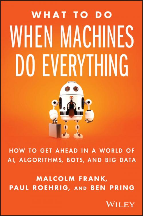 Cover of the book What To Do When Machines Do Everything by Malcolm Frank, Paul Roehrig, Ben Pring, Wiley