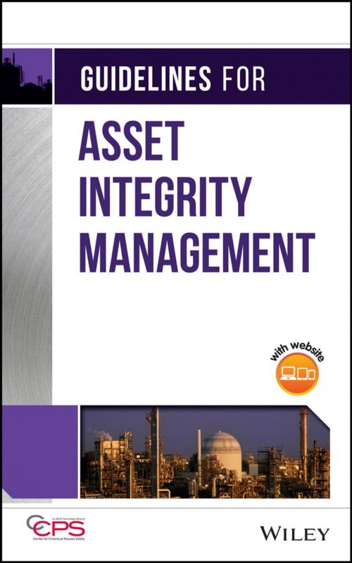 Cover of the book Guidelines for Asset Integrity Management by CCPS (Center for Chemical Process Safety), Wiley