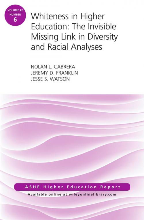 Cover of the book Whiteness in Higher Education: The Invisible Missing Link in Diversity and Racial Analyses: ASHE Higher Education Report, Volume 42, Number 6 by Nolan L. Cabrera, Jeremy D. Franklin, Jesse S. Watson, Wiley