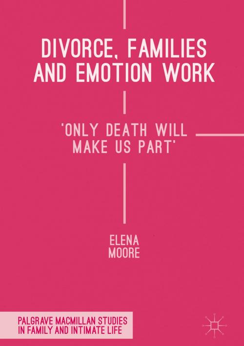 Cover of the book Divorce, Families and Emotion Work by Elena Moore, Palgrave Macmillan UK