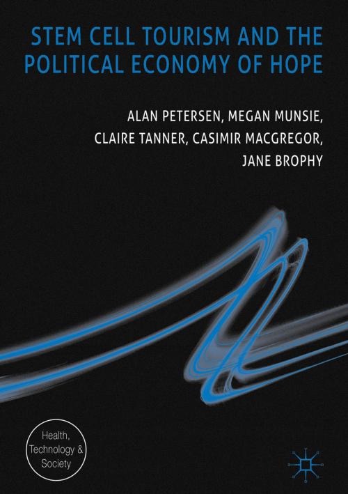Cover of the book Stem Cell Tourism and the Political Economy of Hope by Alan Petersen, Megan Munsie, Claire Tanner, Casimir MacGregor, Jane Brophy, Palgrave Macmillan UK