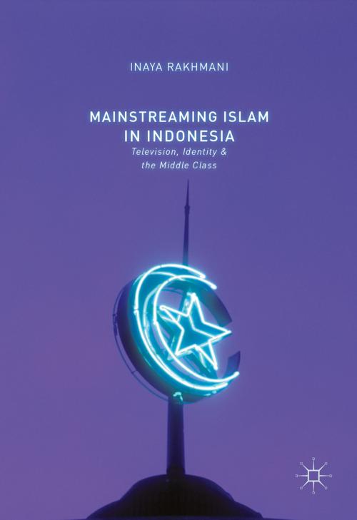 Cover of the book Mainstreaming Islam in Indonesia by Inaya Rakhmani, Palgrave Macmillan US