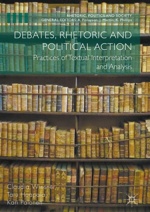 Cover of the book Debates, Rhetoric and Political Action by Taru Haapala, Claudia Wiesner, Kari Palonen, Palgrave Macmillan UK