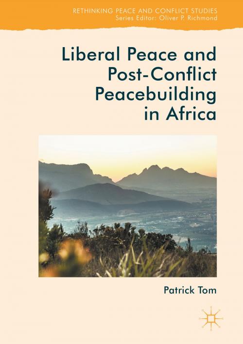 Cover of the book Liberal Peace and Post-Conflict Peacebuilding in Africa by Patrick Tom, Palgrave Macmillan UK