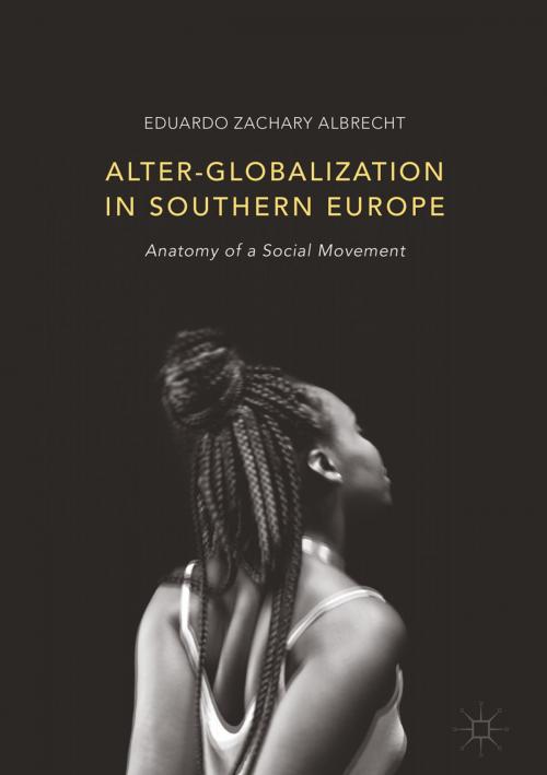 Cover of the book Alter-globalization in Southern Europe by Eduardo Zachary Albrecht, Palgrave Macmillan US