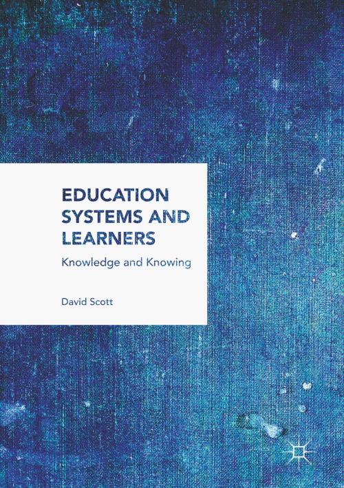 Cover of the book Education Systems and Learners by David Scott, Palgrave Macmillan UK