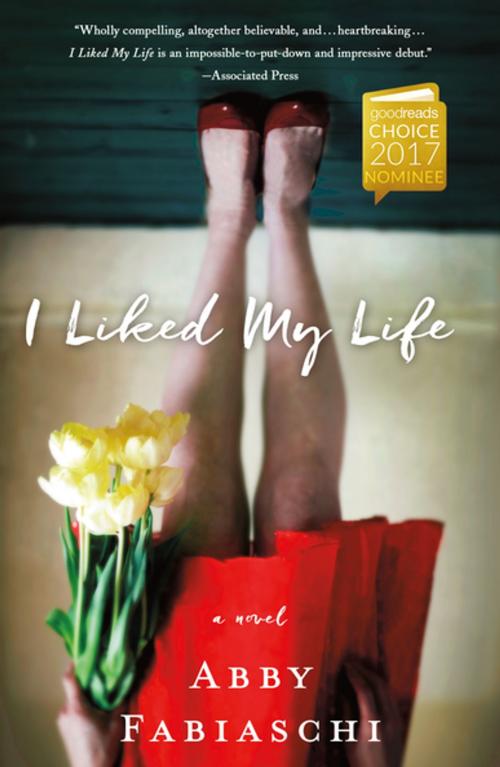 Cover of the book I Liked My Life by Abby Fabiaschi, St. Martin's Press