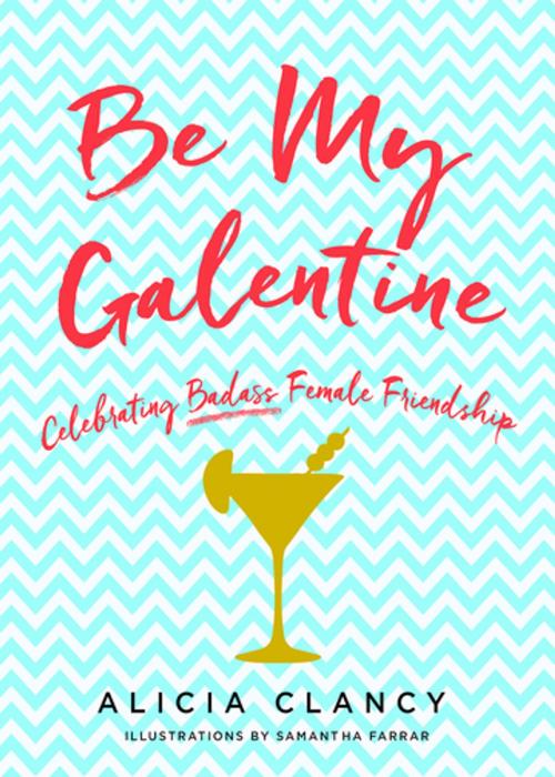 Cover of the book Be My Galentine by Alicia Clancy, St. Martin's Press