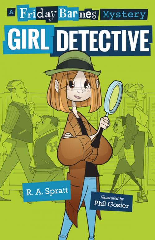 Cover of the book Girl Detective: A Friday Barnes Mystery by R. A. Spratt, Roaring Brook Press