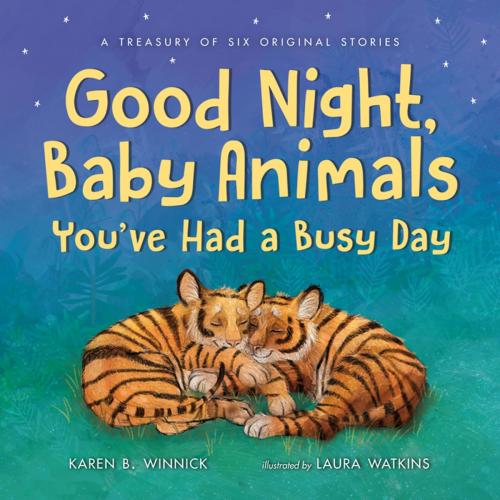 Cover of the book Good Night, Baby Animals You've Had a Busy Day by Karen B. Winnick, Henry Holt and Co. (BYR)