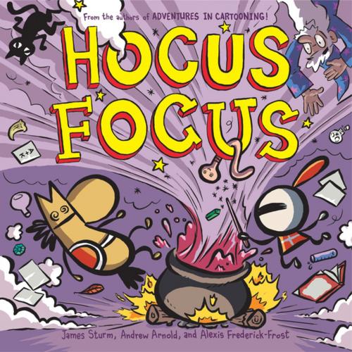 Cover of the book Hocus Focus by James Sturm, Alexis Frederick-Frost, Andrew Arnold, First Second