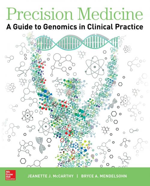 Cover of the book Precision Medicine: A Guide to Genomics in Clinical Practice by Jeanette J. McCarthy, Bryce A. Mendelsohn, McGraw-Hill Education