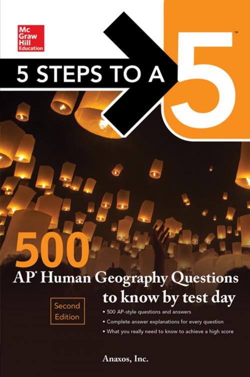 Cover of the book 5 Steps to a 5: 500 AP Human Geography Questions to Know by Test Day, Second Edition by Anaxos, Inc., McGraw-Hill Education