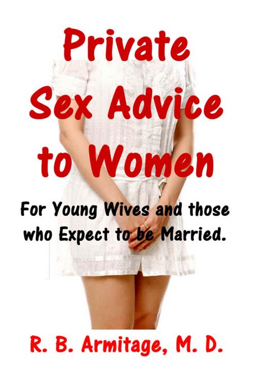 Cover of the book Private Sex Advice to Women by R. B. Armitage, Sai ePublications