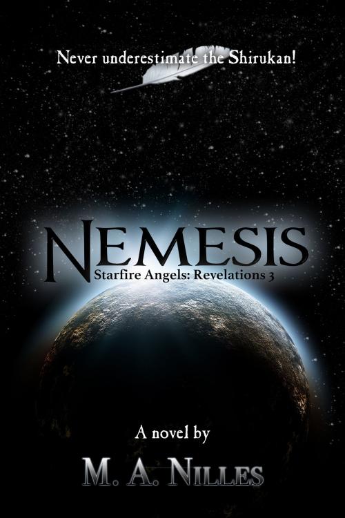 Cover of the book Nemesis (Starfire Angels: Revelations Book 3) by M. A. Nilles, Prairie Star Publishing