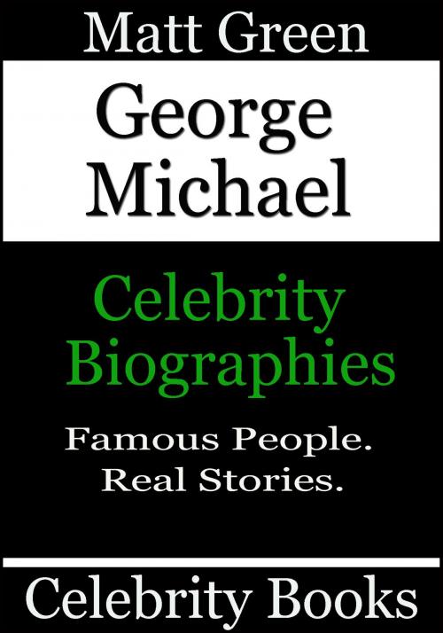 Cover of the book George Michael: Celebrity Biographies by Matt Green, Matt Green