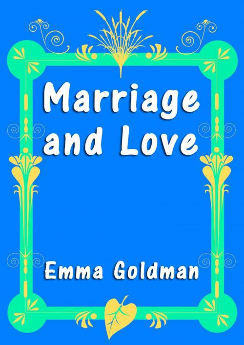 Cover of the book Marriage and Love by Emma Goldman, Sai ePublications