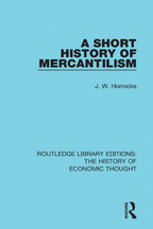 Cover of the book A Short History of Mercantilism by J. W. Horrocks, Taylor and Francis