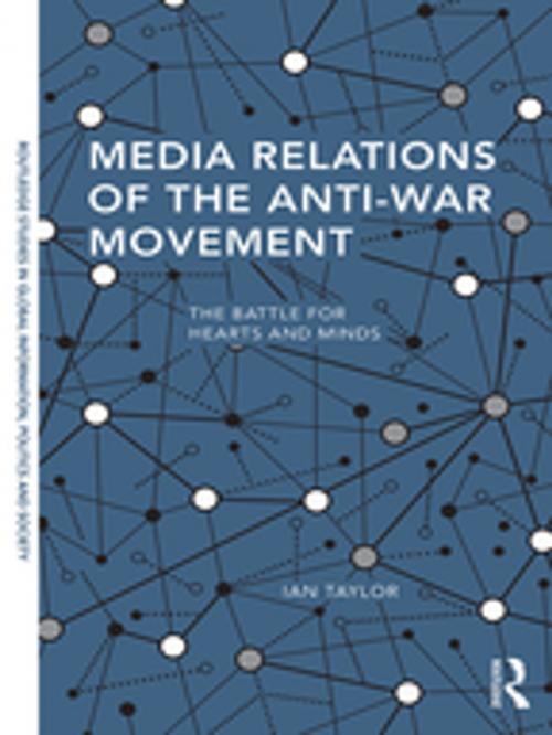 Cover of the book Media Relations of the Anti-War Movement by Ian Taylor, Taylor and Francis