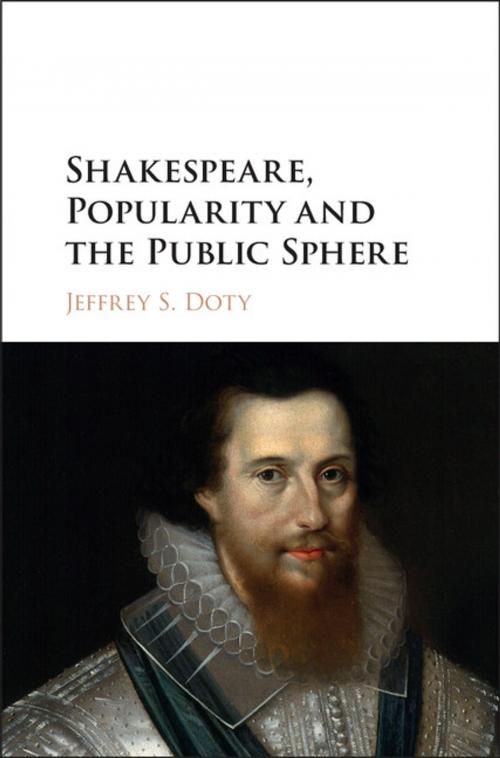 Cover of the book Shakespeare, Popularity and the Public Sphere by Jeffrey S. Doty, Cambridge University Press