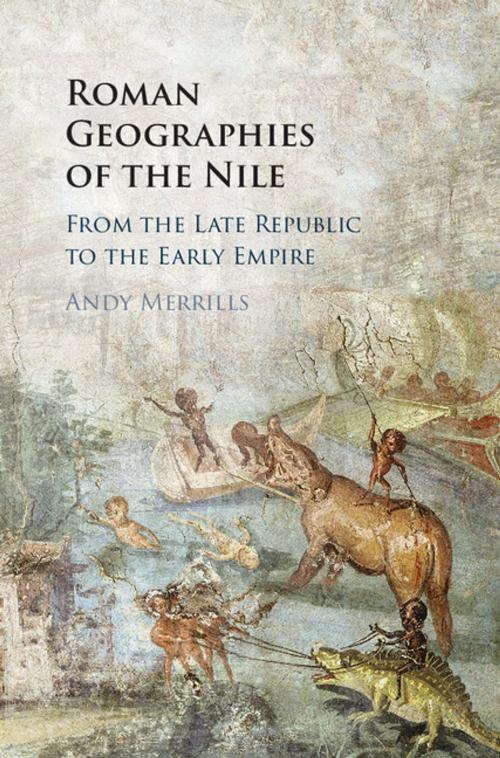 Cover of the book Roman Geographies of the Nile by Andy Merrills, Cambridge University Press