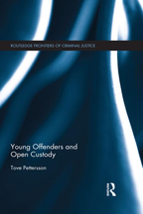 Cover of the book Young Offenders and Open Custody by Tove Pettersson, Taylor and Francis