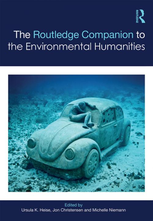 Cover of the book The Routledge Companion to the Environmental Humanities by , Taylor and Francis