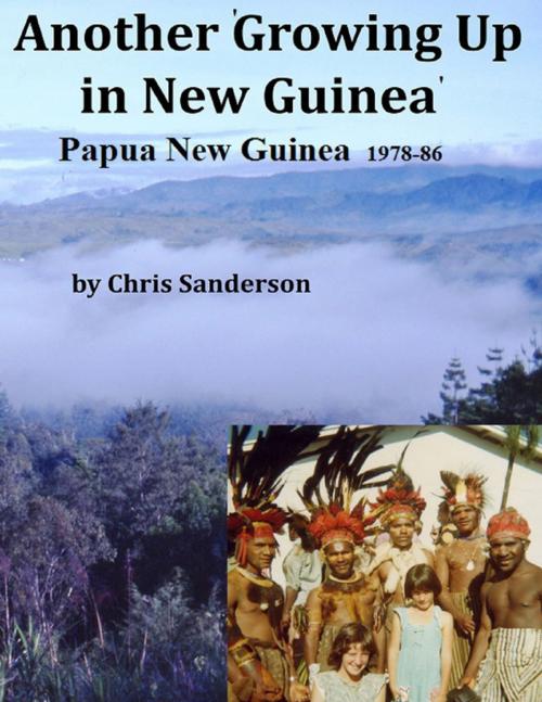 Cover of the book Another Growing Up In New Guinea by Chris Sanderson, Lulu.com