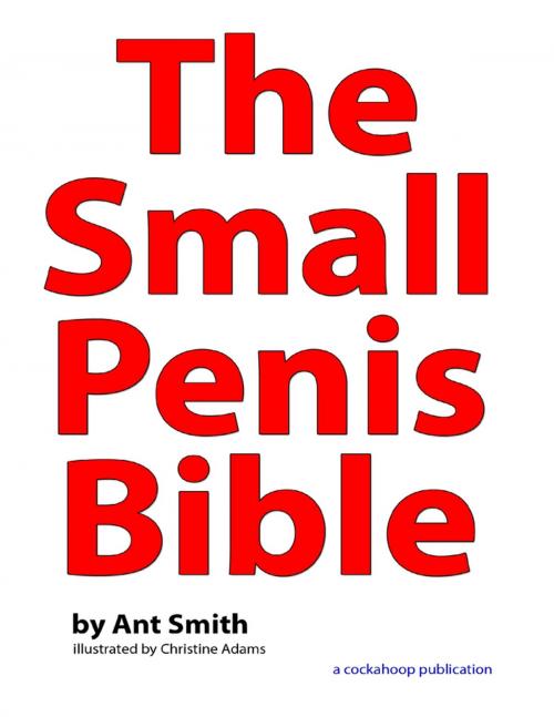 Cover of the book The Small Penis Bible by Ant Smith, Christine Adams, Lulu.com