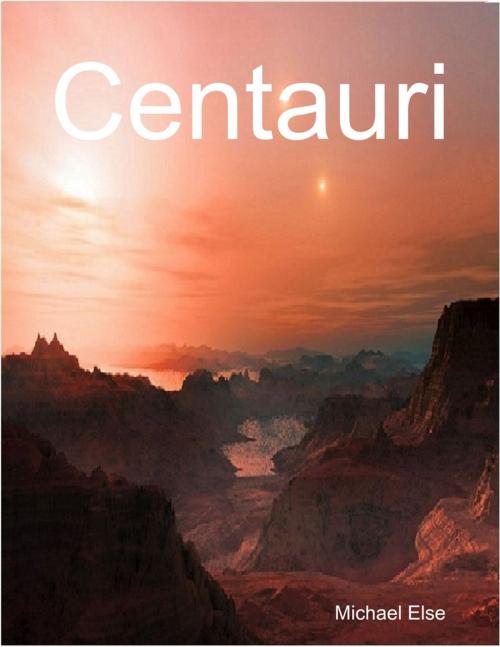 Cover of the book Centauri by Michael Else, Lulu.com