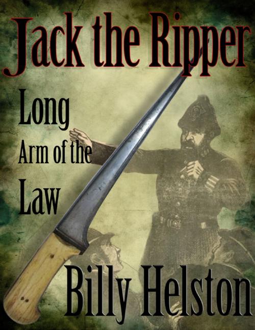 Cover of the book Long Arm of the Law : Jack the Ripper by Billy Helston, Lulu.com