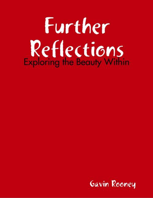 Cover of the book Further Reflections: Exploring the Beauty Within by Gavin Rooney, Lulu.com