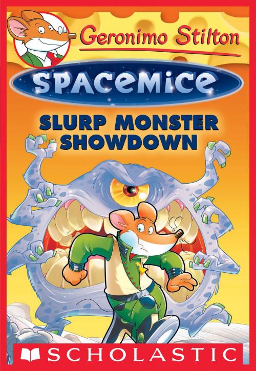 Cover of the book Slurp Monster Showdown (Geronimo Stilton Spacemice #9) by Geronimo Stilton, Scholastic Inc.