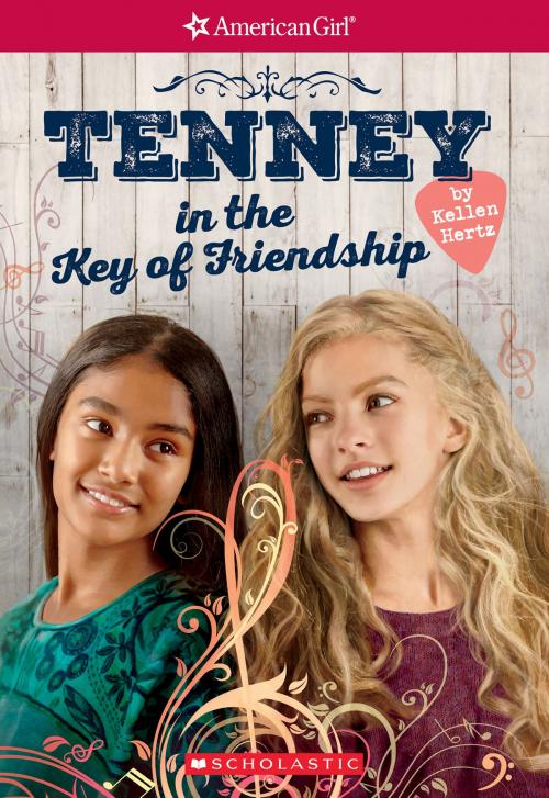 Cover of the book Tenney in the Key of Friendship (American Girl: Tenney Grant, Book 2) by Kellen Hertz, Scholastic Inc.