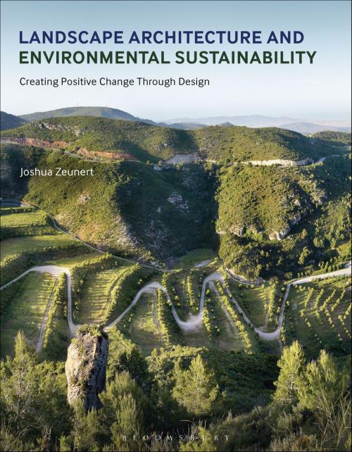 Cover of the book Landscape Architecture and Environmental Sustainability by Mr Joshua Zeunert, Bloomsbury Publishing