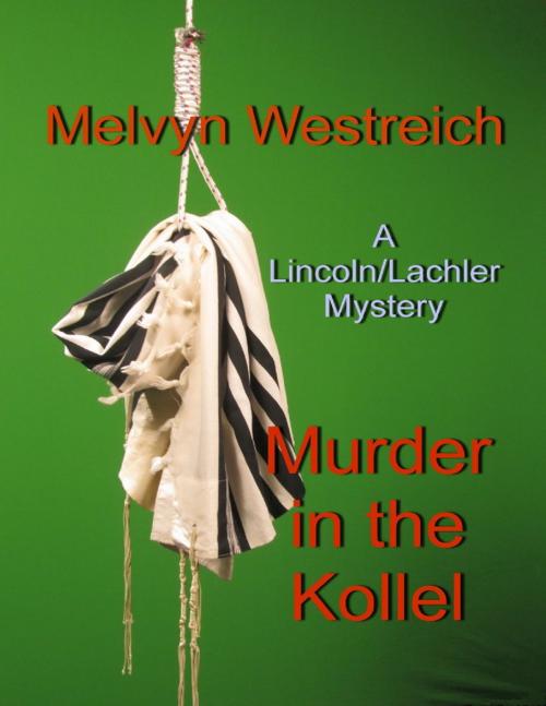 Cover of the book Murder In the Kollel: A Lincoln/Lachler Mystery by Melvyn Westreich, Lulu.com