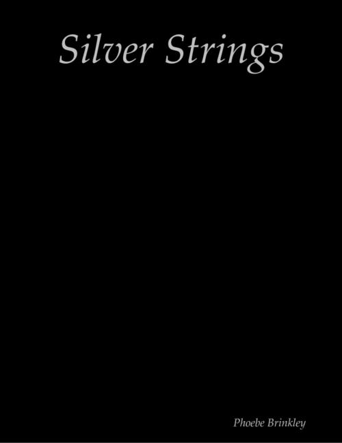 Cover of the book Silver Strings by Phoebe Brinkley, Lulu.com