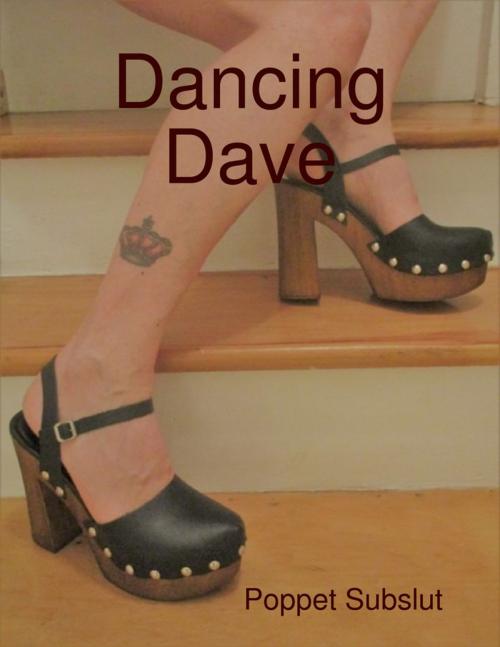Cover of the book Dancing Dave by Poppet Subslut, Lulu.com