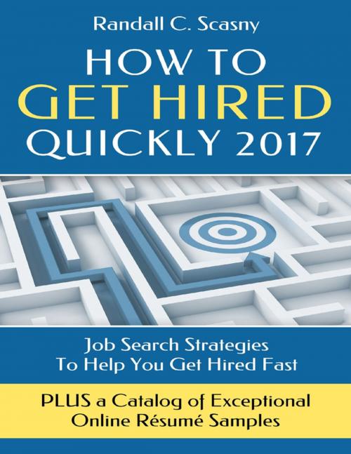 Cover of the book How to Get Hired Quickly 2017 by Randall Scasny, Lulu.com