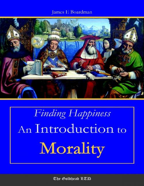Cover of the book Finding Happiness: An Introduction to Morality by James E. Boardman, Lulu.com