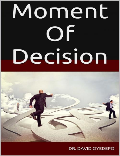 Cover of the book Moment of Decision by Dr. David oyedepo, Lulu.com