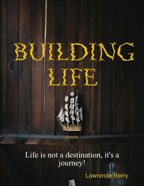 Cover of the book Building Life by Lawrence Berry, Lulu.com