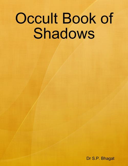 Cover of the book Occult Book of Shadows by Dr S.P. Bhagat, Lulu.com
