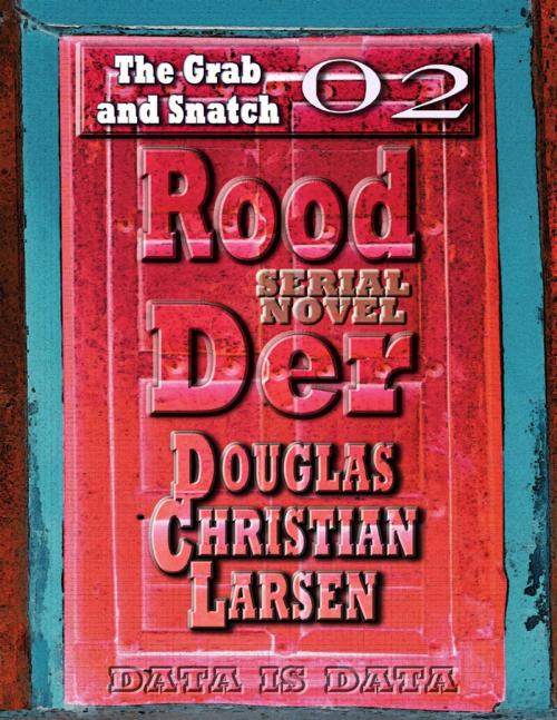 Cover of the book Rood Der: 02: The Grab and Snatch by Douglas Christian Larsen, Lulu.com